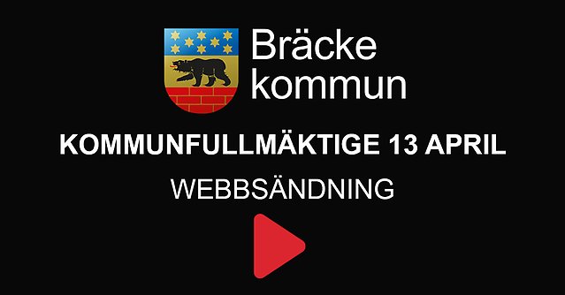 Bräcke kommuns logga, svart bakgrund. Text som säger Bräcke kommun, kommunfullmäktige 13 april 2021, webbsändning.